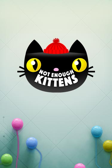 Попробуй Not Enough Kittens в демо бесплатно онлайн | Azino777